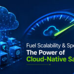 Cloud-Native SaaS Development: Why It Matters